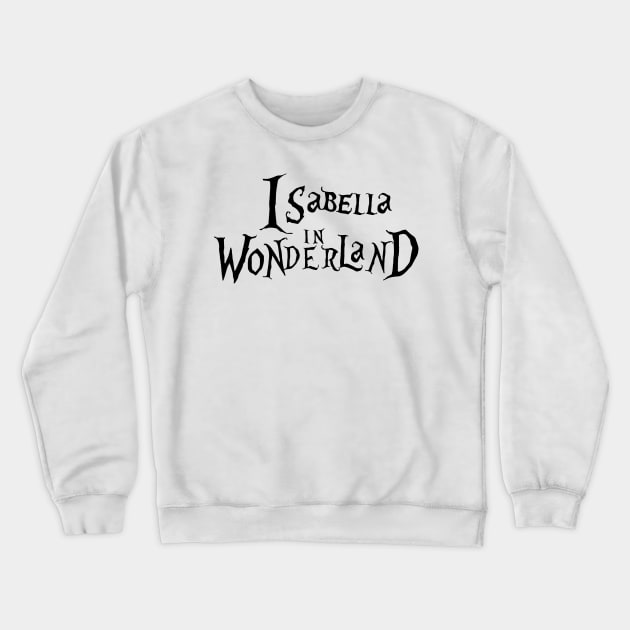 Isabella in Wonderland- Personalised Crewneck Sweatshirt by dankdesigns